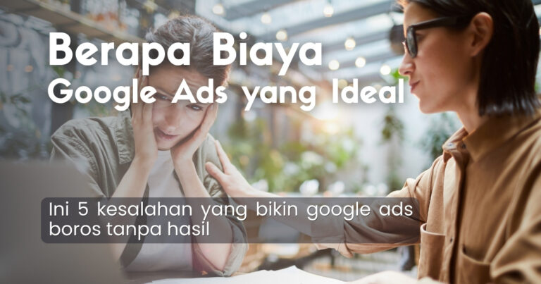 Budget Google Ads Dealer Mobil Habis Tanpa Hasil? Ini 5 Kesalahannya
